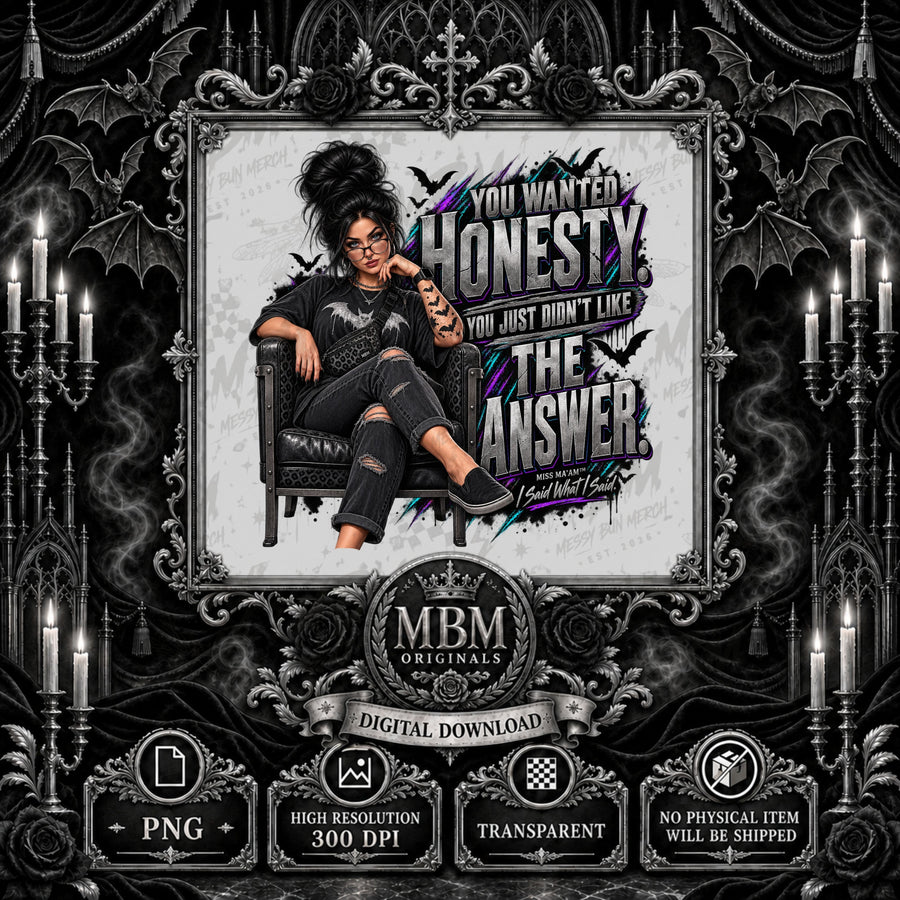You Wanted Honesty PNG | Sassy Gothic Digital Download