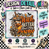 Witch Better Have My Candy Digital PNG