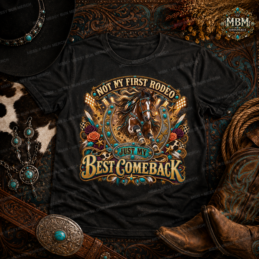 Not My First Rodeo – Best Comeback Western Graphic Tee