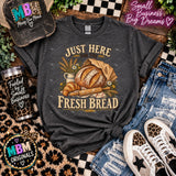 Just Here for the Fresh Bread Graphic T-Shirt