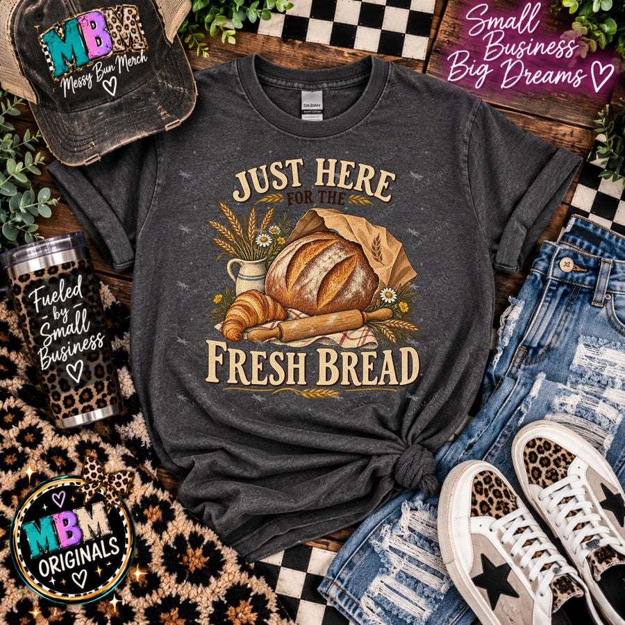 Just Here for the Fresh Bread Graphic T-Shirt