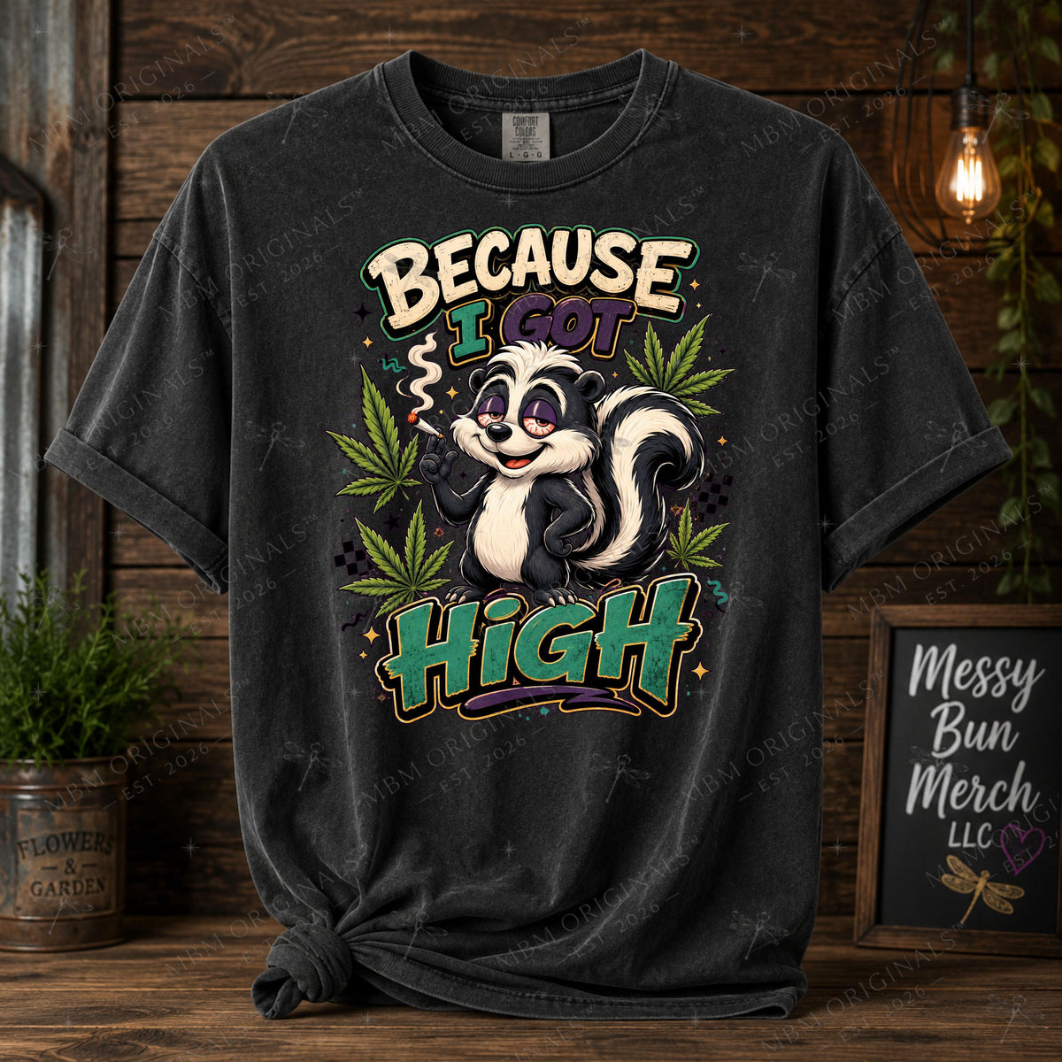 Because I Got High PNG, Funny Stoner Skunk Shirt Design, Cannabis Sublimation Graphic