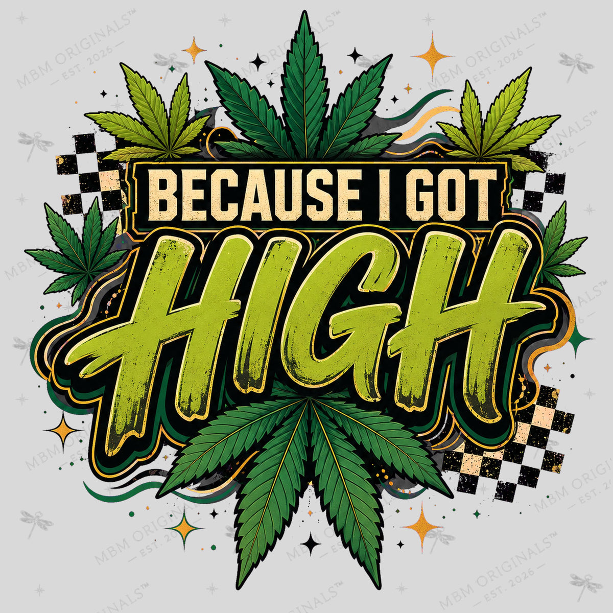 Because I Got High PNG, Funny Cannabis Shirt Design, Retro Weed Leaf Sublimation Graphic