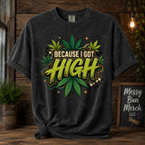 Because I Got High PNG, Funny Cannabis Shirt Design, Retro Weed Leaf Sublimation Graphic