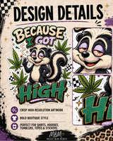 Because I Got High PNG, Funny Stoner Skunk Shirt Design, Cannabis Sublimation Graphic