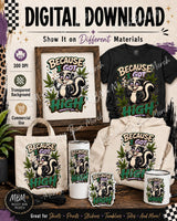 Because I Got High PNG, Funny Stoner Skunk Shirt Design, Cannabis Sublimation Graphic