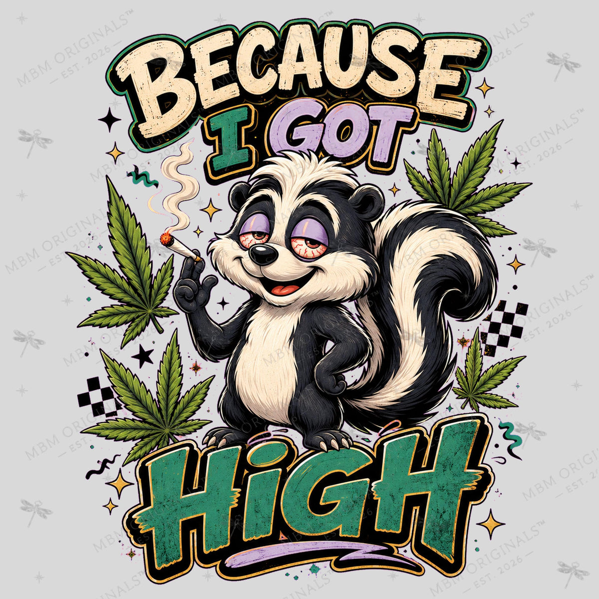 Because I Got High PNG, Funny Stoner Skunk Shirt Design, Cannabis Sublimation Graphic