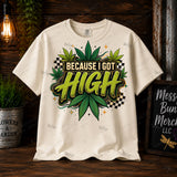 Because I Got High PNG, Funny Cannabis Shirt Design, Retro Weed Leaf Sublimation Graphic